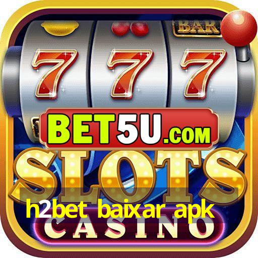 h2bet baixar apk